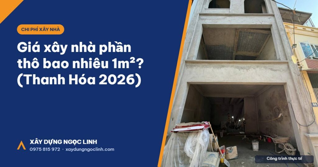 Giá xây nhà phần thô bao nhiêu 1m2 tại Thanh Hóa 2026