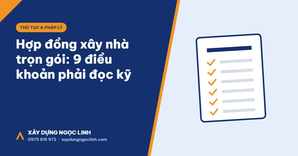 Hợp đồng xây nhà trọn gói 9 điều khoản phải đọc kỹ