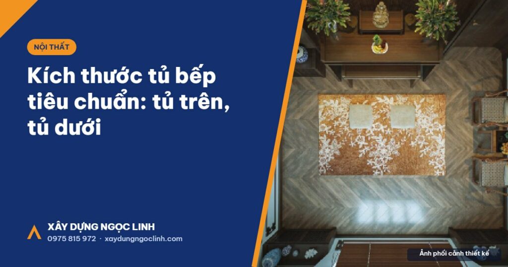 Kích thước tủ bếp tiêu chuẩn tủ trên tủ dưới