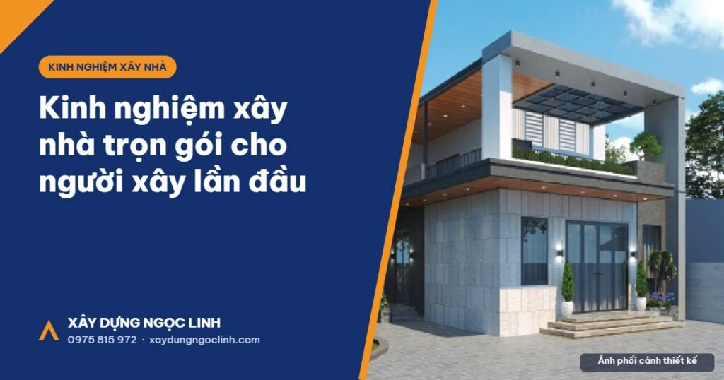 Kinh nghiệm xây nhà trọn gói cho người xây lần đầu