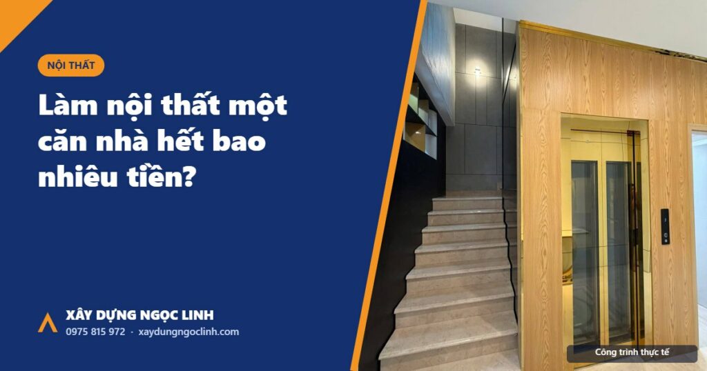 Làm nội thất một căn nhà hết bao nhiêu tiền