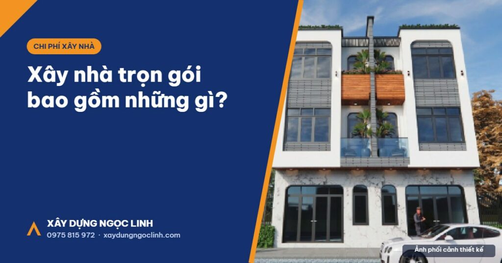 Xây nhà trọn gói bao gồm những gì